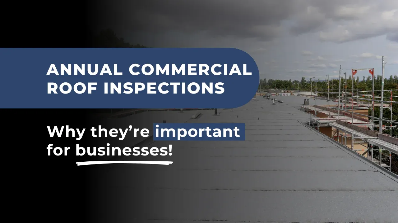 Why is an Annual Commercial Roof Inspection So Important?