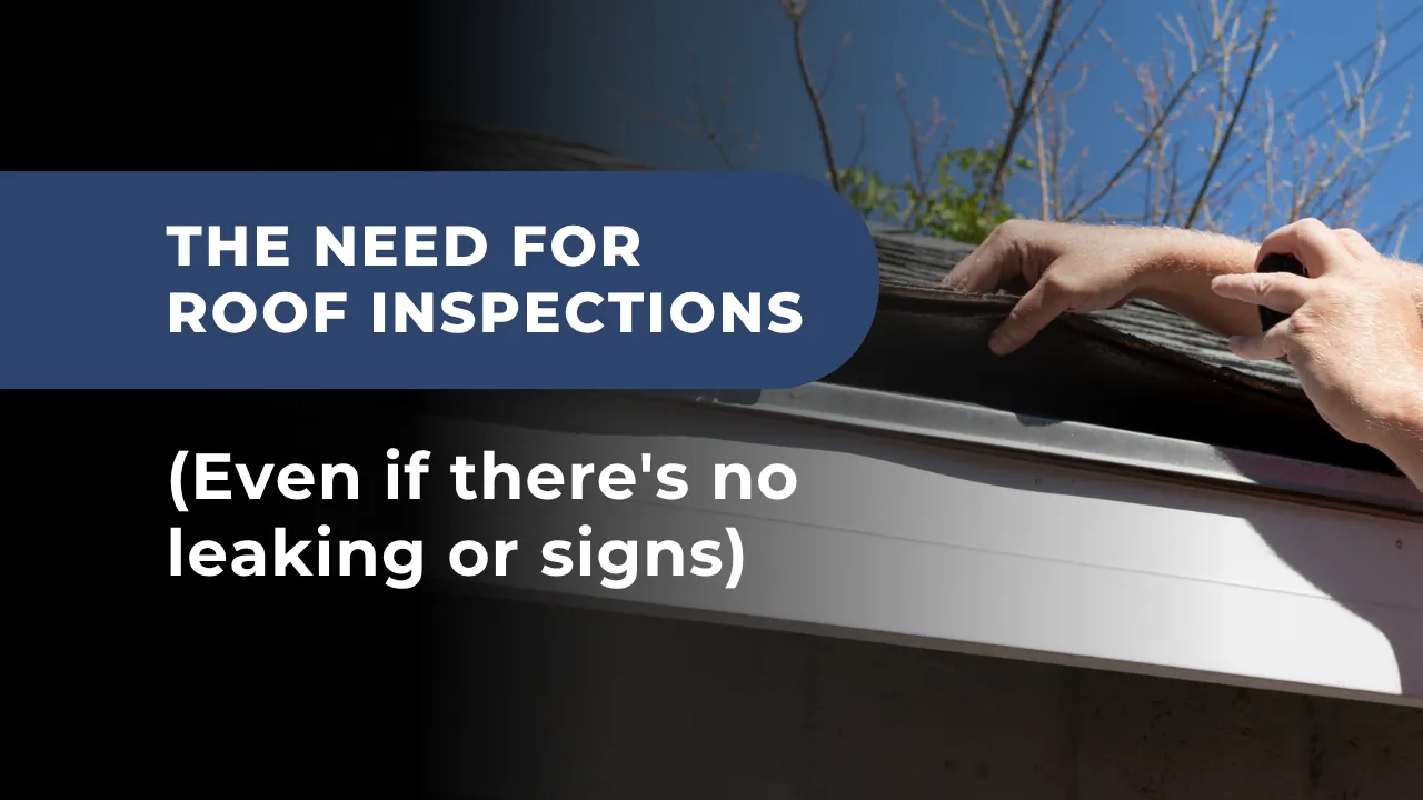 Why Roof Inspections Are Important (Even If There’s No Leaking)